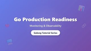Go Production Readiness: Complete Guide to Monitoring & Observability in Golang
