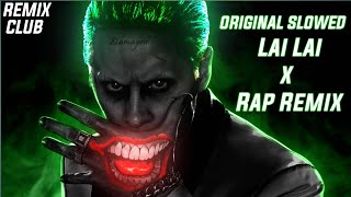 Lai Lai & Rap Remix TikTok Official Slowed Trend Remix (Original_Slowed)
