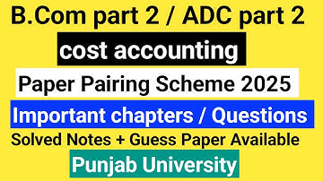 B.Com part 2 cost accounting important chapters, questions annual exam 2025 Punjab University.