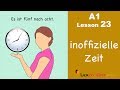 Learn German | Time (unofficial) | How to tell time? | Zeit | German for beginners | A1 - Lesson 23