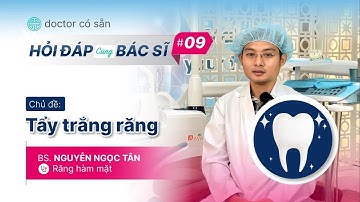 Tẩy trắng răng | Hỏi Đáp Cùng Bác Sĩ | Doctor có sẵn