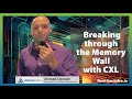 Tech Update: Breaking through the Memory Wallwith CXL