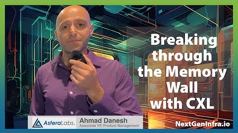 Tech Update: Breaking through the Memory Wallwith CXL