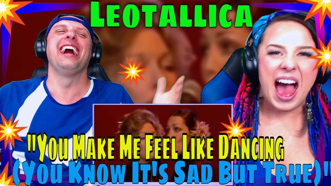 Watch FIrst Time Hearing Leotallica - "You Make Me Feel Like Dancing (You Know It's Sad But True)" on YouTube Watch FIrst Time Hearing Leotallica - "You Make Me Feel Like Dancing (You Know It's Sad But True)" on YouTube