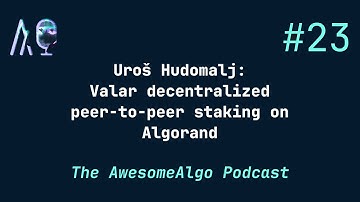 Awesome Algorand #23 - Uroš Hudomalj: Valar - decentralized peer-to-peer staking on #algorand