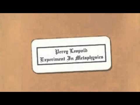 Perry Leopold Experiment In Metaphysics Perry Leopold Experiment In Metaphysics