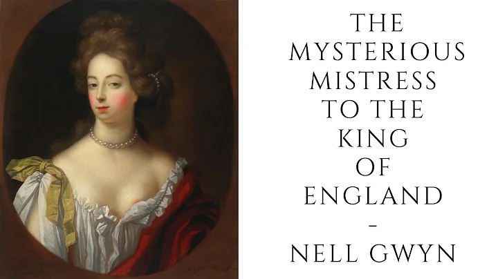 The MYSTERIOUS Mistress To The King   - Nell Gwyn
