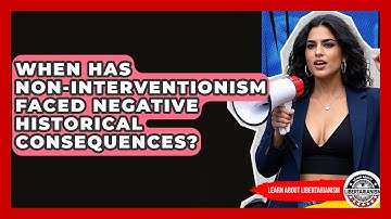 When Has Non-interventionism Faced Negative Historical Consequences? - Learn About Libertarianism