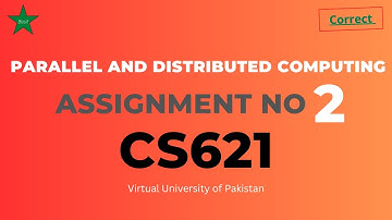 CS621 Assignment No 2 Solution | Parallel and Distributed Computing (Assignment No. 2)