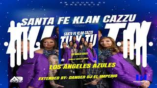 Los Angeles Azules Ft Cazzu Y Santa fe Klan Tú Y Tú Extended By Danger Dj El Imperio