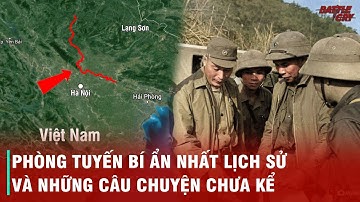 PHÒNG TUYẾN SÔNG CẦU - "BỨC TƯỜNG THÉP" NGĂN CHẶN 60 VẠN ĐẠI QUÂN TRUNG QUỐC