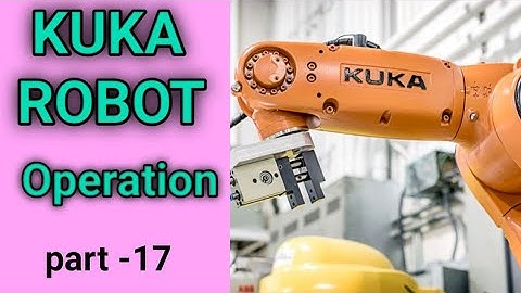 KUKA Robot System (Operation) - Part -17 !