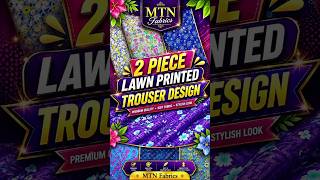 Latest 2 Piece Lawn Printed Trouser Design 2026     #PrintedLawn #LawnCollection #MTNFabrics