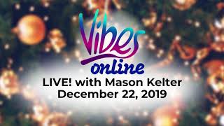 Vibes Online LIVE! | 12-22-19 Scope