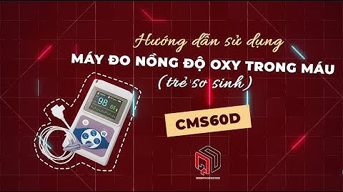MÁY ĐO NỒNG ĐỘ OXY TRONG MÁU  CMS60D (SƠ SINH) | QUANG DƯƠNG MEDICAL HDSD