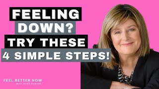 Feeling Down? Try These 4 Steps | Sam Horn