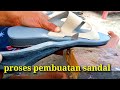Proses pembuatan sandal spon