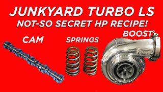 THE TOP SECRET RECIPE FOR TURBO LS POWER! HOW TO ADD CAM, SPRINGS AND BOOST TO A JUNKYARD 4.8L LS!