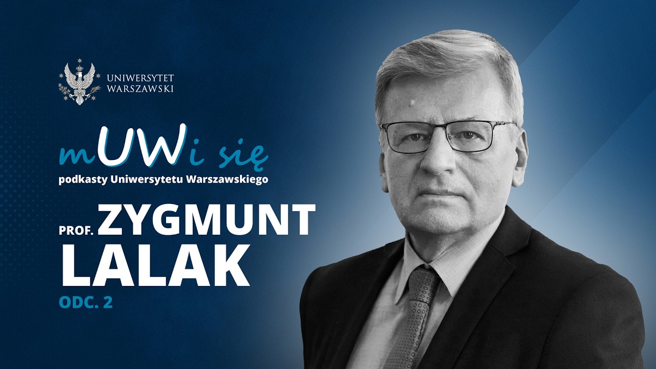 Prof. Zygmunt Lalak, prorektor UW ds. badań. Odc. 2/2 (odc. 8. z 48.)