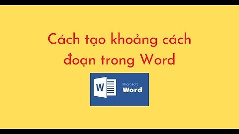 Cách tạo khoảng cách giữa các dòng trong văn bản năm 2024