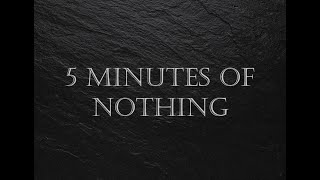 ASMR + Zen, 5 Minutes of Nothing, Running out