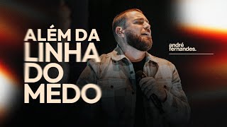 ALÉM DA LINHA DO MEDO | ANDRÉ FERNANDES | LAGOINHA ALPHAVILLE