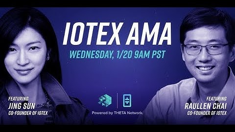 IoTeX Livestream AMA w/ Raullen & Jing -- January 20