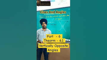Lines and Angles | Part-6 |  Theorem 6.1 - Vertically Opposite Angles Explained #maths #k2institute