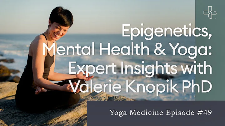 Epigenetics, Mental Health & Yoga: Expert Insights...