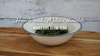 カカオバターからの抹茶チョコレートの作り方☕ How to make Matcha chocolate. 【キッチン カー】