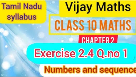 TN Syllabus 10th Maths Chapter 2 Numbers and Sequence Exercise 2.4 Q.No.1