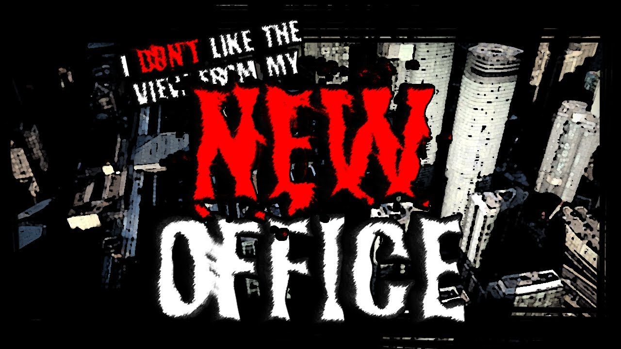 «Мне не нравится вид из моего нового офиса» | Creepypasta