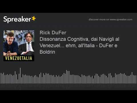 Dissonanza Cognitiva, dai Navigli al Venezuel... ehm, all'Italia - DuFer e Boldrin