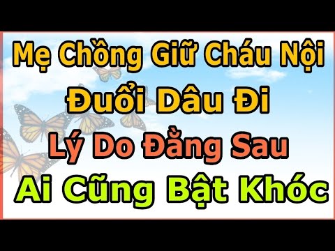Video Mẹ Chồng Giữ Cháu Nội Và Đuổi Dâu Đi, Lý Do Đằng Sau... - youtube