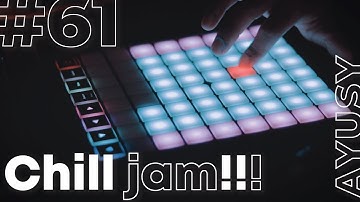 Chill Jam #61 [Novation Launchpad X and Ableton]