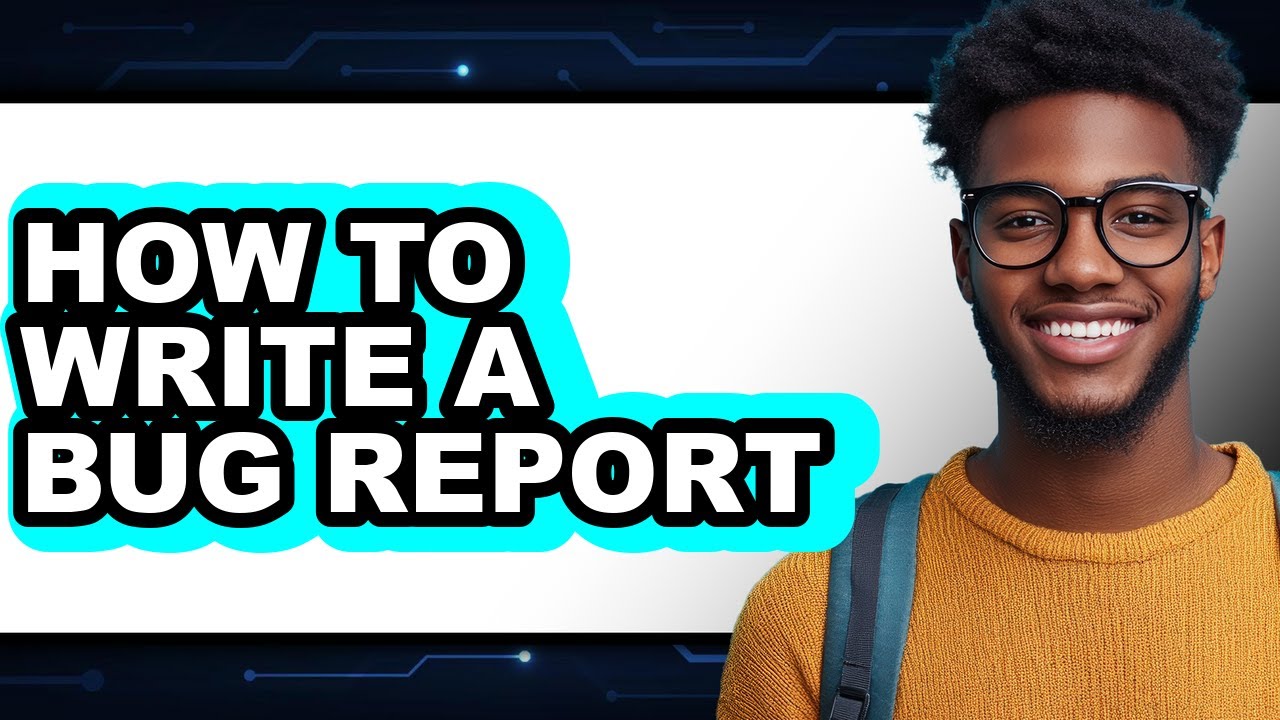 How to Write a Bug Report - Step by Step - YouTube