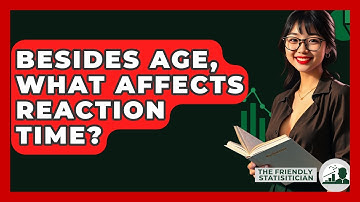Besides Age, What Affects Reaction Time? - The Friendly Statistician