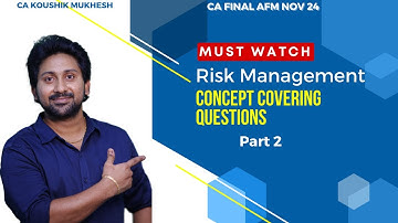 RISK MANAGEMENT CA FINAL AFM (PART 2) #icai #castudents #cafinalafm #nov2024 #cafinalrevision