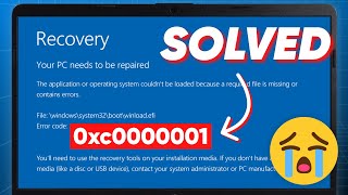 [SOLVED] Your PC/Device Needs to Be Repaired☑ How to Fix Error Code 0xc0000001 on Windows 10/11