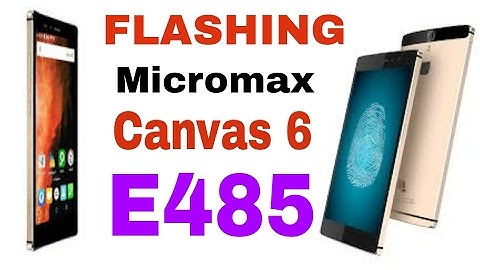 FLASHING stock ROM on micromax canvas 6 e485 full tutorial in Hindi /more ideas