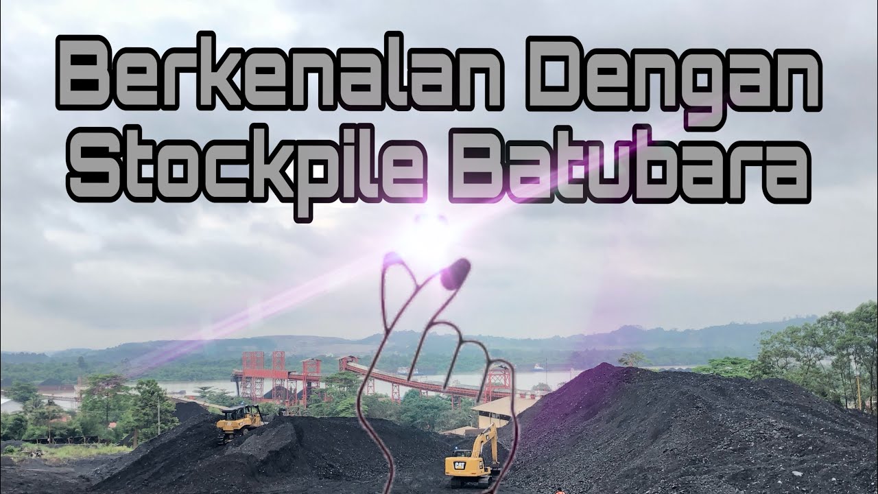 Berkenalan Dengan Stockpile Batubara - YouTube