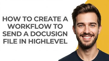 How to Create a Workflow to Send a Docusign File In Highlevel - GUIDE!