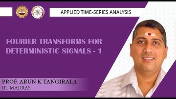 Lecture 26A: Fourier Transforms for Deterministic Signals -1