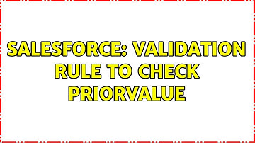 Salesforce: Validation Rule to check PRIORVALUE (2 Solutions!!)