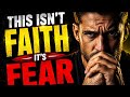"Your Faith Is Just Fear in Disguise — And God Sees Through It"