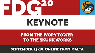 FDG2020 September 17, Keynote | Luke Dicken: From the Ivory Tower to the Skunk Works screenshot 1