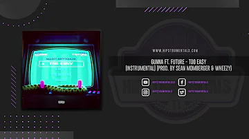 Gunna Ft. Future - Too Easy [Instrumental] (Prod. By Sean Momberger & Wheezy)