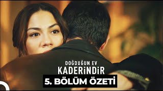 Doğduğun Ev Kaderindir 5. Bölüm Özeti