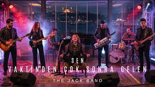 The Jack Band - Sen, Vaktinden Çok Sonra Gelen...   [Pencere Rock Version]