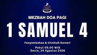 Mezbah Doa Pagi - 1 Samuel 4 | (Penyembahan & Khotbah Berseri)